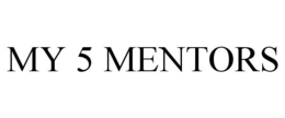 MY 5 MENTORS trademark