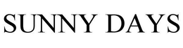 SUNNY DAYS trademark