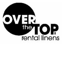 OVER THE TOP INC RENTAL LINENS trademark