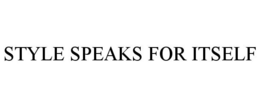 STYLE SPEAKS FOR ITSELF trademark