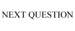 NEXT QUESTION trademark