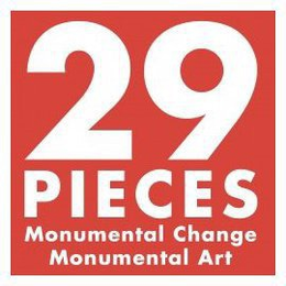29 PIECES MONUMENTAL CHANGE MONUMENTAL ART trademark