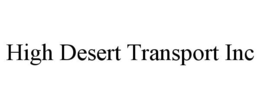 HIGH DESERT TRANSPORT INC trademark