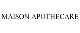 MAISON APOTHECARE trademark