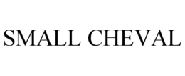 SMALL CHEVAL trademark