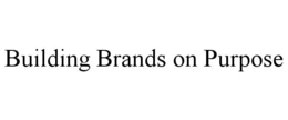 BUILDING BRANDS ON PURPOSE trademark