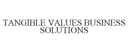 TANGIBLE VALUES BUSINESS SOLUTIONS trademark