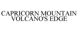 CAPRICORN MOUNTAIN VOLCANO'S EDGE trademark