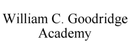 WILLIAM C. GOODRIDGE ACADEMY trademark