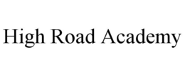 HIGH ROAD ACADEMY trademark