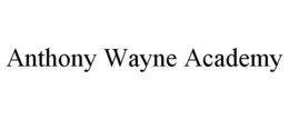 ANTHONY WAYNE ACADEMY trademark