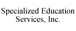 SPECIALIZED EDUCATION SERVICES, INC. trademark