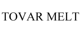 TOVAR MELT trademark