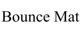 BOUNCE MAT trademark