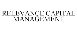 RELEVANCE CAPITAL MANAGEMENT trademark