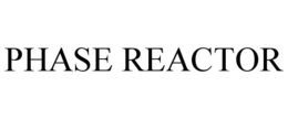 PHASE REACTOR trademark
