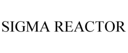 SIGMA REACTOR trademark