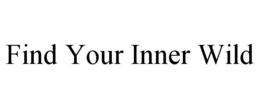 FIND YOUR INNER WILD trademark
