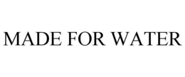 MADE FOR WATER trademark