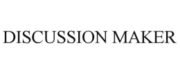 DISCUSSION MAKER trademark