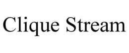 CLIQUE STREAM trademark