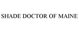 SHADE DOCTOR OF MAINE trademark