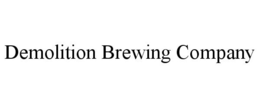 DEMOLITION BREWING COMPANY trademark