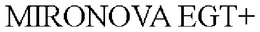 MIRONOVA EGT+ trademark