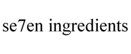 SE7EN INGREDIENTS trademark
