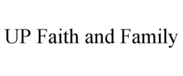 UP FAITH AND FAMILY trademark
