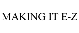 MAKING IT E-Z trademark
