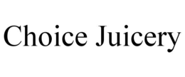 CHOICE JUICERY trademark