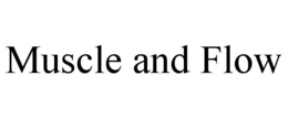 MUSCLE AND FLOW trademark