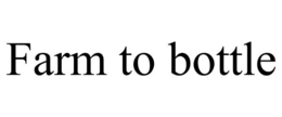 FARM TO BOTTLE trademark