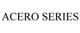 ACERO SERIES trademark