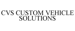 CVS CUSTOM VEHICLE SOLUTIONS trademark