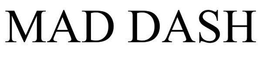 MAD DASH trademark