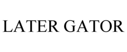 LATER GATOR trademark