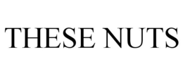 THESE NUTS trademark