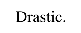 DRASTIC. trademark