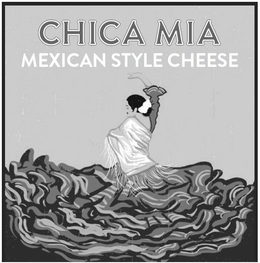 CHICA MIA MEXICAN STYLE CHEESE trademark