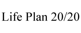 LIFE PLAN 20/20 trademark