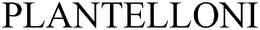 PLANTELLONI trademark