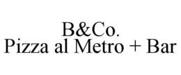 B&CO. PIZZA AL METRO + BAR trademark
