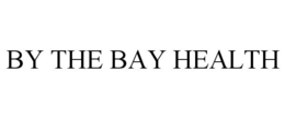 BY THE BAY HEALTH trademark