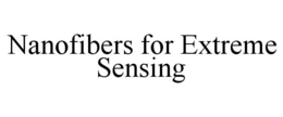 NANOFIBERS FOR EXTREME SENSING trademark