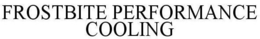 FROSTBITE PERFORMANCE COOLING trademark