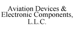 AVIATION DEVICES & ELECTRONIC COMPONENTS, L.L.C. trademark