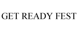 GET READY FEST trademark