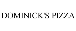 DOMINICK'S PIZZA trademark